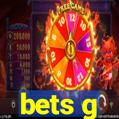 bets g