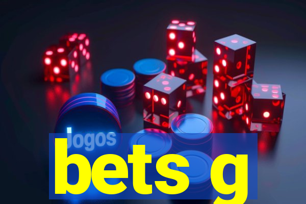 bets g