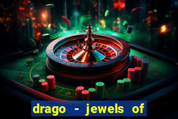 drago - jewels of fortune slot