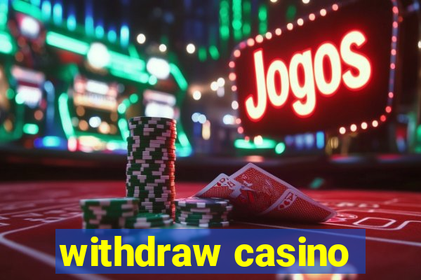 withdraw casino