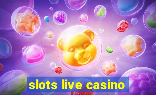 slots live casino