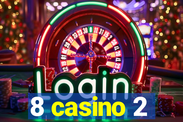 8 casino 2