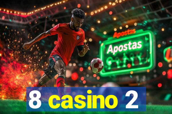 8 casino 2