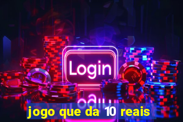 jogo que da 10 reais