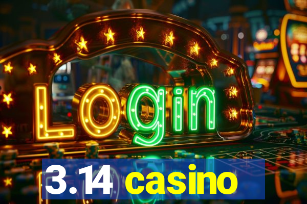 3.14 casino