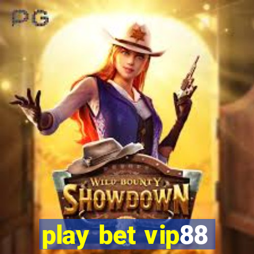 play bet vip88