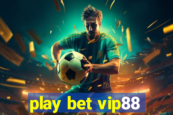 play bet vip88