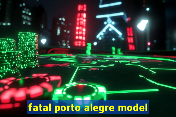 fatal porto alegre model