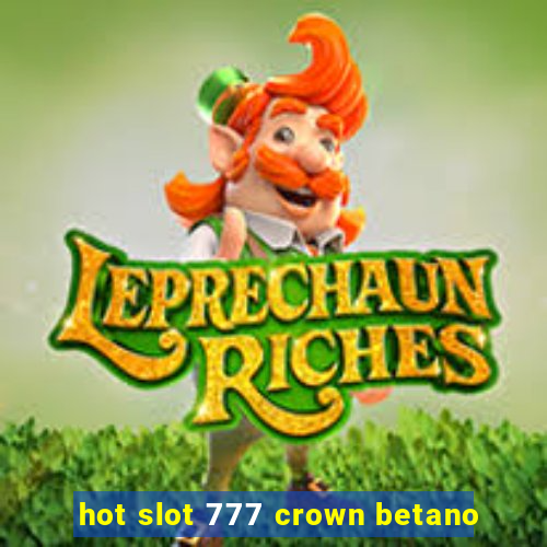 hot slot 777 crown betano