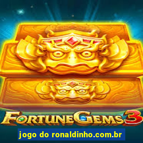 jogo do ronaldinho.com.br