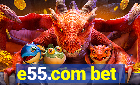 e55.com bet