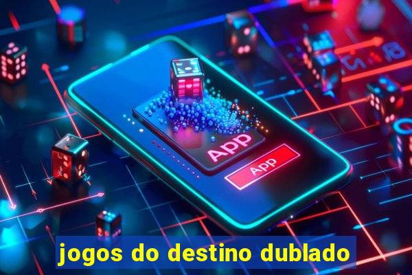 jogos do destino dublado