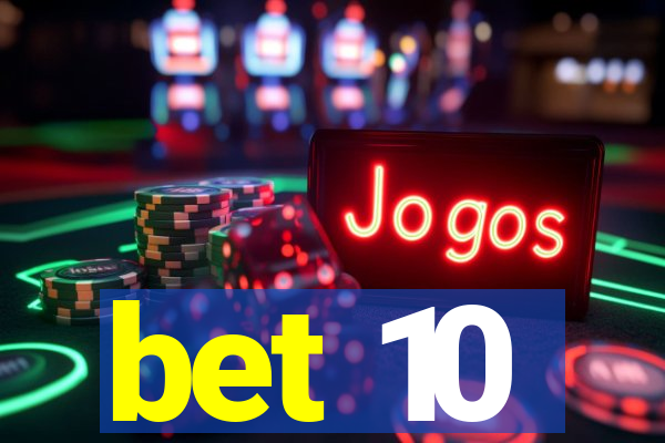 bet 10