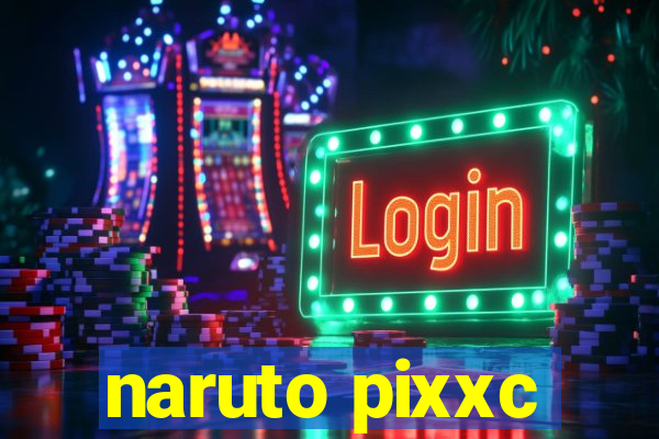 naruto pixxc