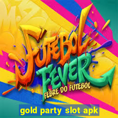 gold party slot apk