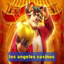 los angeles casinos