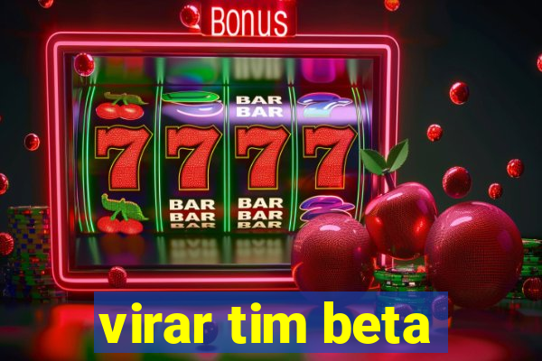 virar tim beta