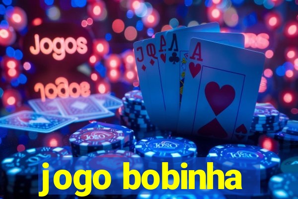 jogo bobinha