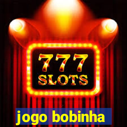 jogo bobinha