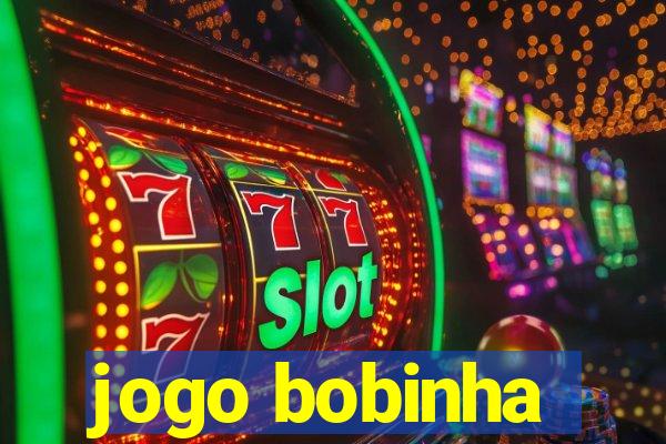 jogo bobinha