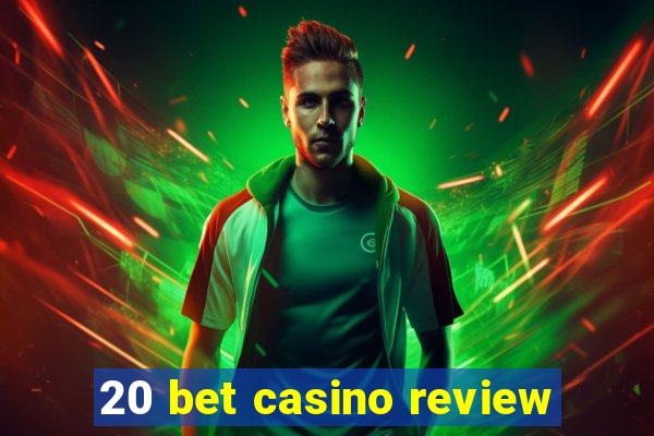 20 bet casino review