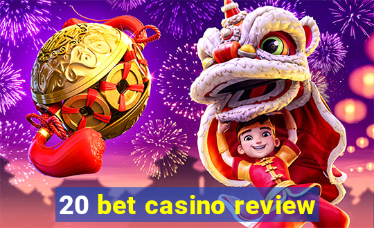 20 bet casino review