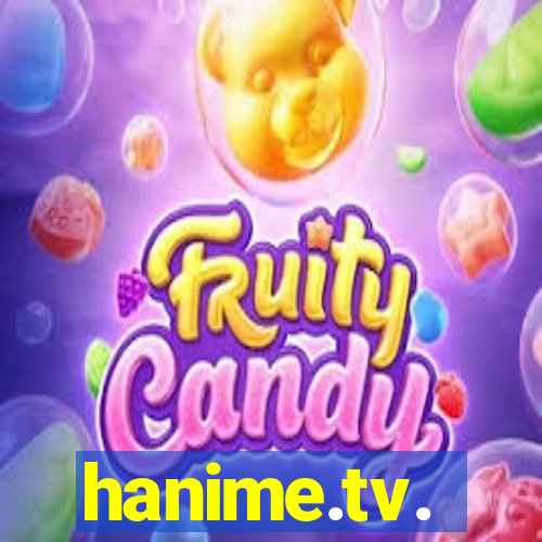 hanime.tv.