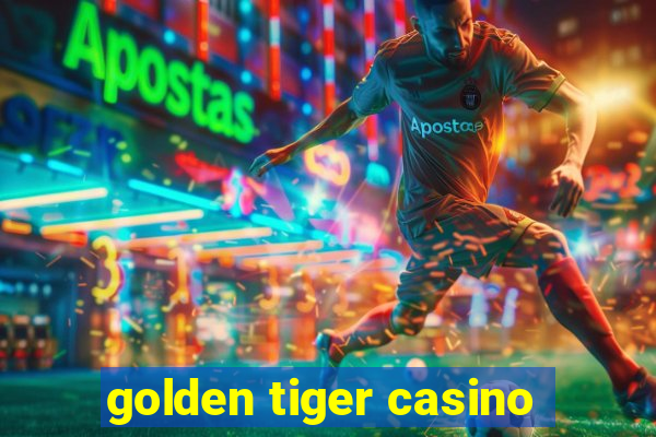 golden tiger casino