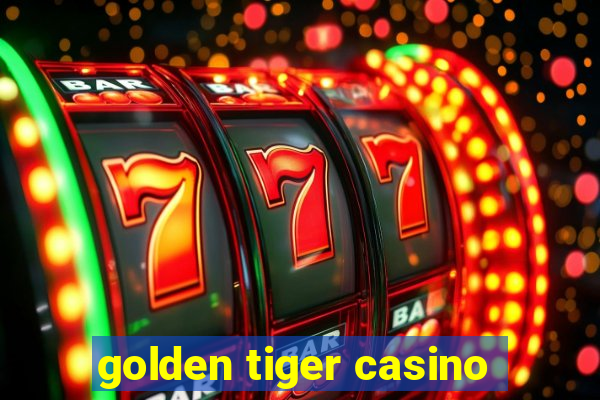 golden tiger casino