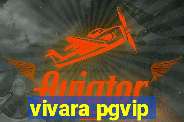 vivara pgvip