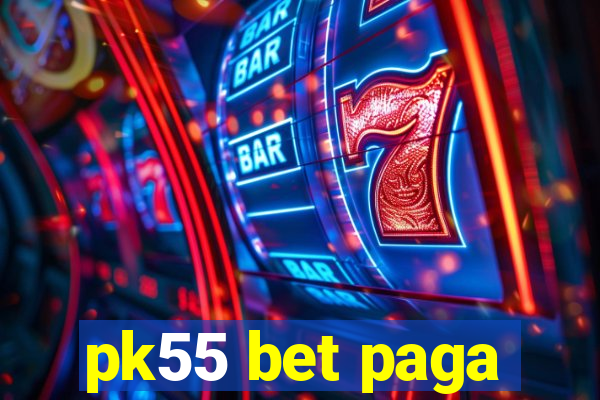 pk55 bet paga