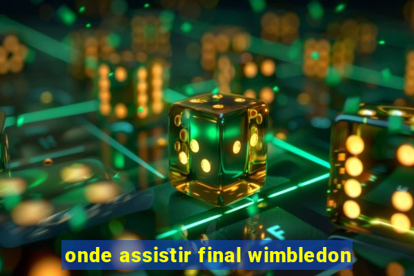 onde assistir final wimbledon