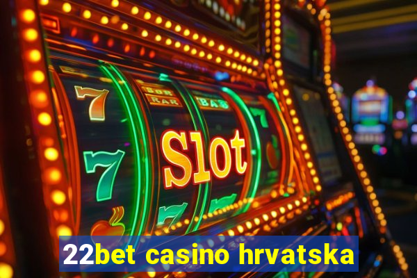 22bet casino hrvatska