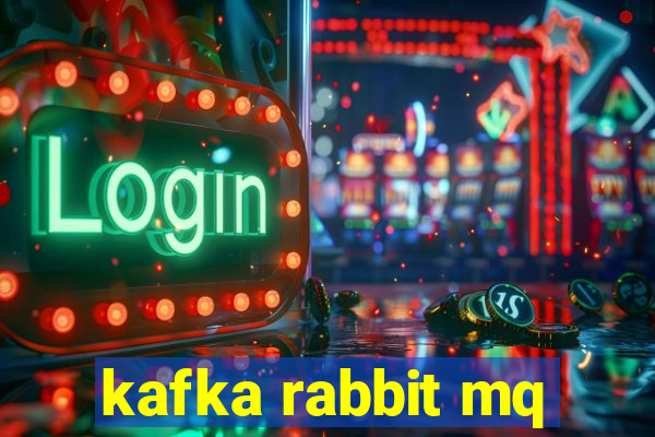 kafka rabbit mq