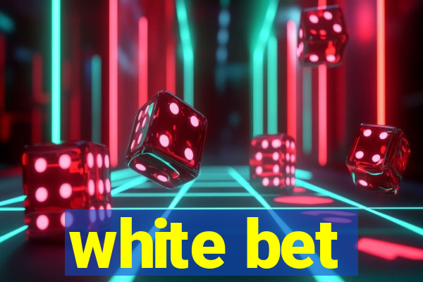 white bet