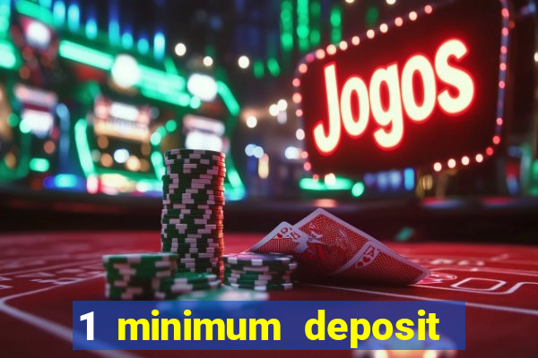 1 minimum deposit mobile casino