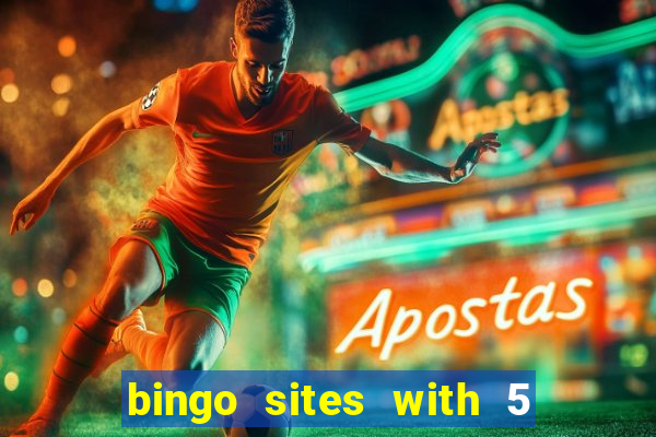 bingo sites with 5 pound deposit