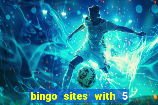 bingo sites with 5 pound deposit