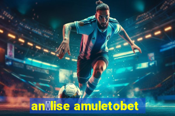 an谩lise amuletobet