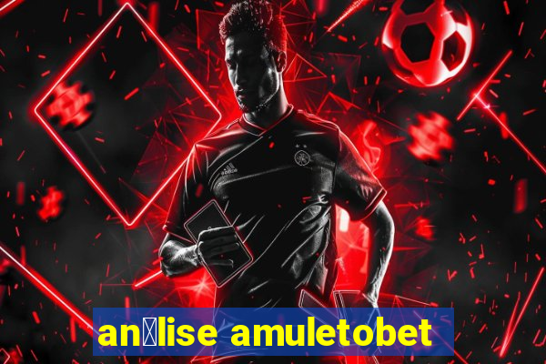 an谩lise amuletobet