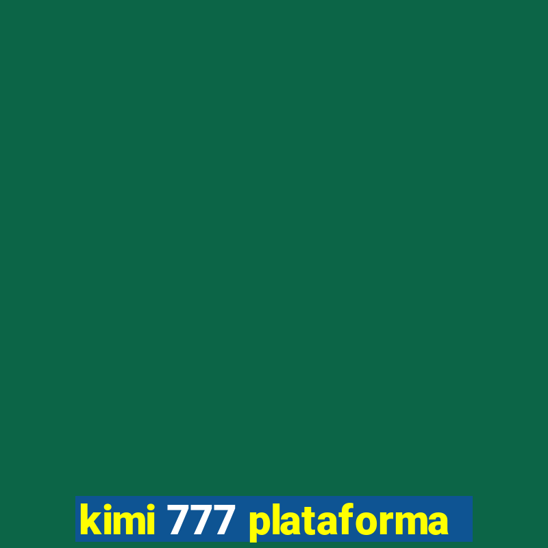 kimi 777 plataforma