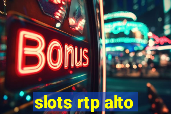 slots rtp alto