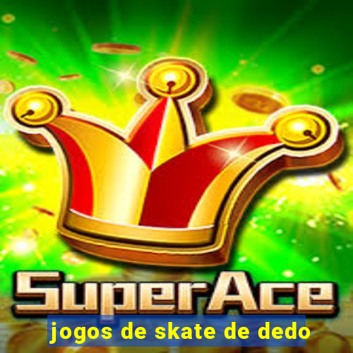 jogos de skate de dedo