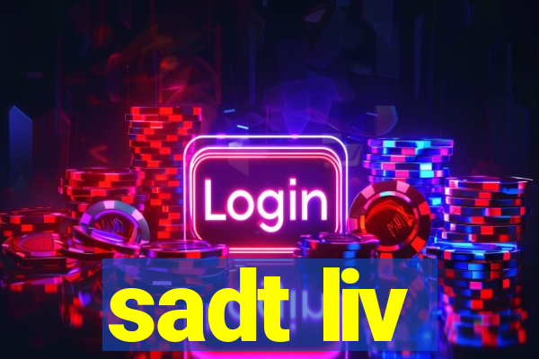 sadt liv