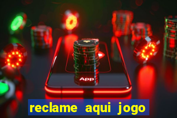 reclame aqui jogo do tigrinho