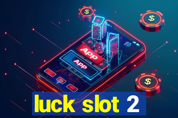 luck slot 2