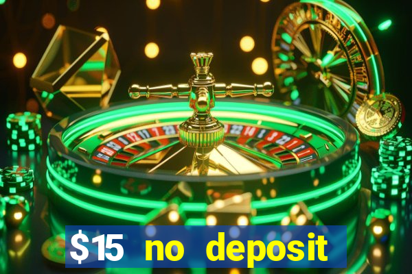 $15 no deposit bonus casino max