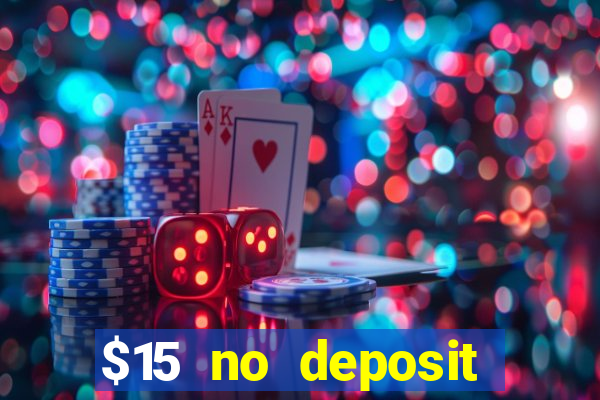 $15 no deposit bonus casino max