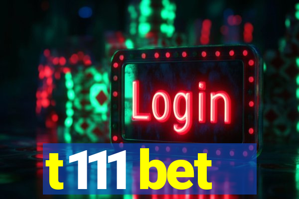 t111 bet