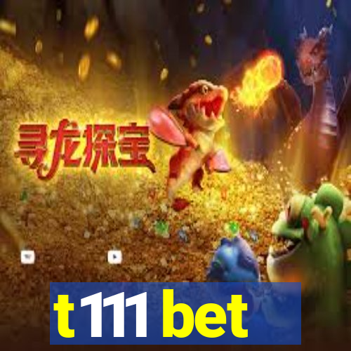 t111 bet